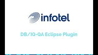 Infotel DB/IQ Quality Assurance Eclipse Plugin Demonstration