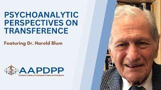 Psychoanalytic Perspectives on Transference with Dr. Harold Blum - an AAPDPP Lecture