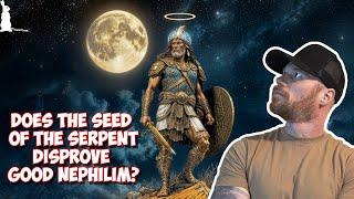 Good Nephilim Part 4: Seed of The Serpent