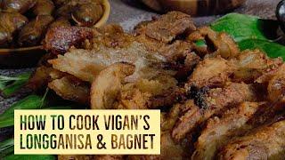 How To Cook Vigan's BAGNET And LONGGANISA?