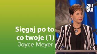 Sięgaj po to co twoje (1) | Joyce Meyer | Duchowy rozwój