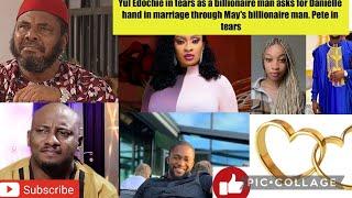 Yul Edochie in tears as a billionaire man asks for Danielle hand in marriage through May's MD man