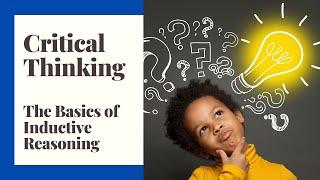 Critical Thinking - Episode 18 - The Basics of Inductive Reasoning