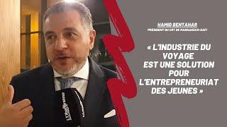 Hamid Bentahar : "L'industrie du voyage est une solution pour l'entrepreneuriat des jeunes"