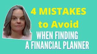 4 Mistakes People Make When They Find a Financial Planner