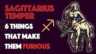 SAGITTARIUS Temper || 6 Things that Make them Furious