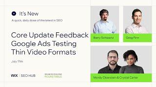 It's New- July 11 - Google Core Update Feedback, Google Ads Testing & Thin Video Formats