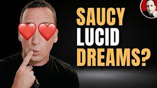 When Lucid Dreams Get Naughty...
