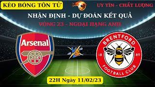 Nhận định, Soi kèo Arsenal vs Brentford 22h00 ngày 11/02  Vòng 23 - Ngoại Hạng Anh | Kèo Bóng Tôn Tử