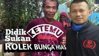 DIDIK SUKAN KETEMU ROLEK BUNGA HIAS #YTPEMULA #salamsegerwaras  #tontin2menitdulu