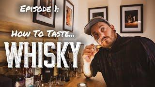 How to Taste Whisky. 5 Tips to help you taste whisky better