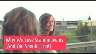 Why We Love Scandinavians (And You Should Love Too!) | All Things Nordic