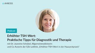 Erhöhter TSH-Wert: Praktische Tipps für Diagnostik und Therapie | AMBOSS-Podcast | 134