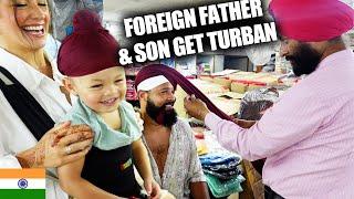 FOREIGN FATHER & SON GET TURBANS IN INDIA 