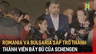 Romania và Bulgaria sắp trở thành thành viên đầy đủ của Schengen | Tin quốc tế | Tin tức