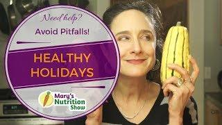 How to Avoid Holiday Nutrition Pitfalls - Mary's Nutrition Show FULL EPISODE