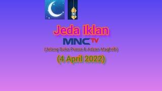 Jeda Iklan MNCTV HD (Jelang Buka Puasa & Adzan Maghrib) (4 April 2022)