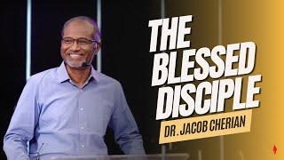 The Blessed Disciple | Dr. Jacob Cherian