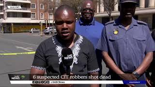 Six suspected CIT robbers killed in Germiston shootout