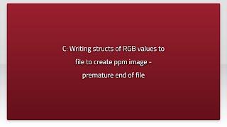 C: Writing structs of RGB values to file to create ppm image - premature end of file