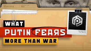 What Putin Fears More Than War