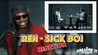 Ren - "Sick Boi" | Reaction