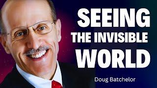 Seeing the Invisible World | Doug Batchelor