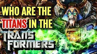 Who Are The Gigantic Titans In The Transformers Universe? - Explored!