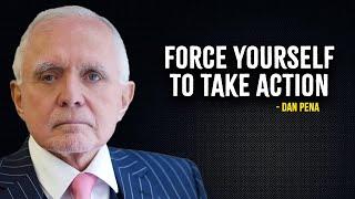 Force Yourself To Take Action - Dan Pena Motivation