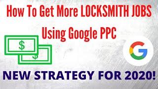 How To Get More Locksmith Jobs (New Amazing Google PPC Strategy!)