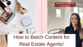 How to batch content for real estate agents