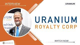 Uranium Royalty: Increasing the Royalty Portfolio in 2025