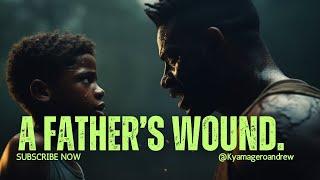 FATHERS WOUND.