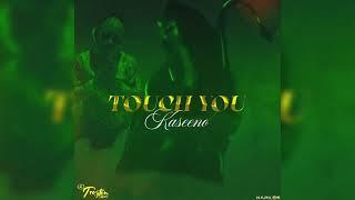 Kaseeno - Touch You (Official Audio) - Radio Edit