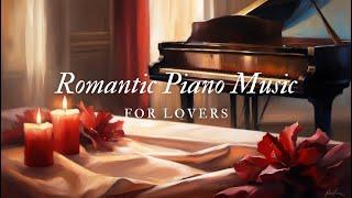 Romantic Piano Music for Lovers – Heartfelt and Melancholic Melodies for Intimate Moments