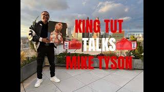 KING TUT speaks about MIKE TYSON