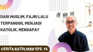 Dari Muslim, Fajri terpanggil menjadi Katolik‼️Mengapa? Perjuangan keras? | Cerita Katolikku Eps. 14