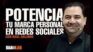 Potencia tu marca personal con las redes sociales. Por Raúl Galindo