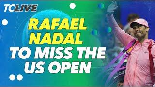 Rafael Nadal To Miss The 2024 US Open | Tennis Channel Live