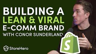 How to Build a Lean & Viral E-Commerce Brand with Conor Sunderland