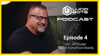 Jeff Dudan on Franchising, Innovation, and Personal Growth | Lucid Bots Podcast Episode 4