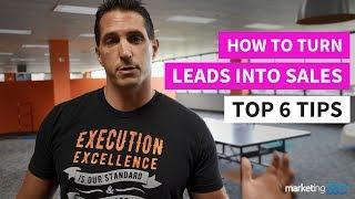 How to Turn Leads Into Sales - Top 6 Tips