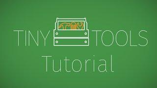 Tiny Tools Tutorial