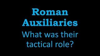 Roman auxiliaries - what was their role in the Roman army?