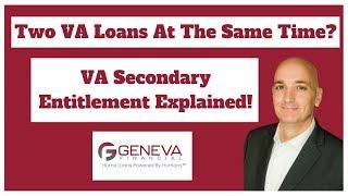 Two VA Loans At The Same Time - Secondary Entitlement Explained!