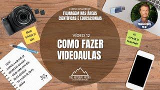 VIDEOAULA (12/17) - COMO FAZER VIDEOAULAS