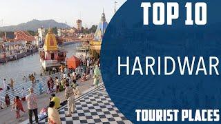 Top 10 Best Tourist Places to Visit in Haridwar | India - English