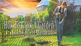 How to Grow a Garden with Scarlett Damen