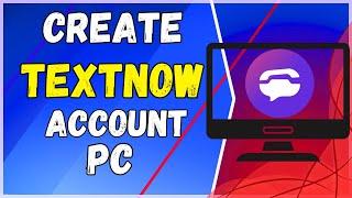 How to Create TextNow Account on PC(2025) (Tutorial)