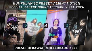 KUMPULAN 22 PRESET JJ ALIGHT MOTION SPESIAL JJ KECE SOUND TERBARU VIRAL 2024 | PRESET DI BAWAH 5 MB